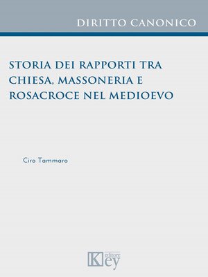cover image of Storia dei rapporti tra chiesa, Massoneria e Rosacroce nel medioevo